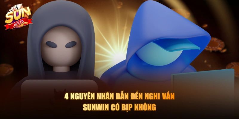 4 nguyên nhân dẫn đến nghi vấn Sunwin có bịp không