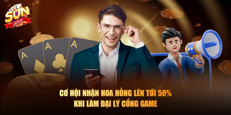 Cơ hội nhận hoa hồng lên tới 50% khi làm đại lý cổng game